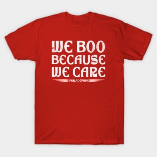 we boo because we care phily T-Shirt